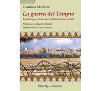 La guerra del tempio. Escatologia e storia del conflitto mediorientale