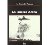 La guerra del Vietnam. La guerra aerea