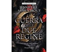 Libri Jennifer L. Armentrout - La Guerra Delle Due Regine. Blood And Ash #04
