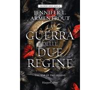 Libri Jennifer L. Armentrout - La Guerra Delle Due Regine. Blood And Ash #04