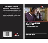 LA GUERRA DELLE EMOZIONI: L'arte di relativizzare per vincere