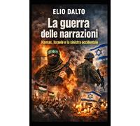 La guerra delle narrazioni: Hamas, Israele e la sinistra occidentale