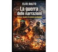 La guerra delle narrazioni: Hamas, Israele e la sinistra occidentale