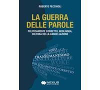 La guerra delle parole. Politicamente corretto, neolingua, cultura della cancellazione