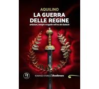La guerra delle regine. Ambizioni, intrighi e tragedie nell'era dei diadochi
