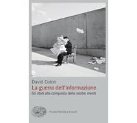 LA GUERRA DELL'INFORMAZIONE - COLON DAVID - Einaudi