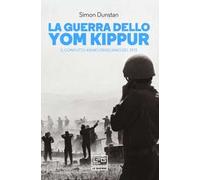 La guerra dello Yom Kippur. Il conflitto arabo-israeliano del 1973