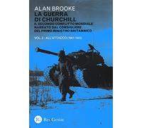 La guerra di Churchill. Il secondo conflitto mondiale narrato dal consigliere del primo ministro. Vol. 2: All'attacco (1941-1943).