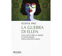 La guerra di Ellen. Una lotta per la parità e l'inclusione nella Silicon Valley
