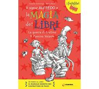 La guerra di Frollino e il Paesino Volante. Il signor Alfredo e la magia dei libri