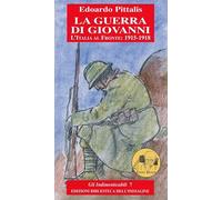 La guerra di Giovanni. L'Italia al fronte: 1915-1918