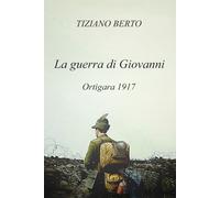 La guerra di Giovanni: Ortigara 1917