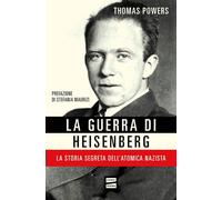 La guerra di Heisenberg. La storia segreta dell'atomica nazista - Powers Thomas
