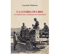 La guerra di Libia e e l'azione del Generale De Chaurand