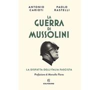 La guerra di Mussolini. La disfatta dell'Italia fascista