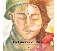 La guerra di Piero. Ediz. illustrata