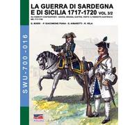 La guerra di Sardegna e di Sicilia 1717-1720. Gli eserciti contrapposti: Savoia, Spagna, Austria. Vol. 3\2: esercito austriaco nel 1717-1720, L'.