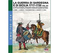 La Guerra di Sardegna e di Sicilia 1717-1720 - Parte 2 volume 2