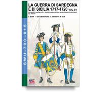 La Guerra di Sardegna e di Sicilia 1717-1720 - Parte 3 volume 1
