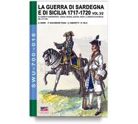 La Guerra di Sardegna e di Sicilia 1717-1720 - Parte 3 volume 2