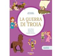 La guerra di Troia. Con contenuti e attività extra. Ediz. a colori