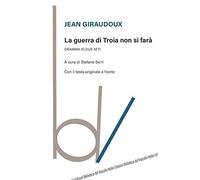 La guerra di Troia non si farà. Dramma in due atti. Testo originale a fronte
