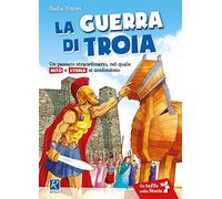 La guerra di Troia. Per la Scuola elementare