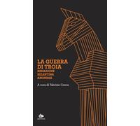 La guerra di Troia. Redazione bizantina anonima