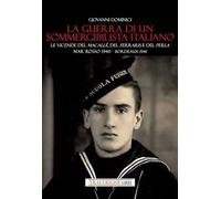 La guerra di un sommergibilista italiano. Le vicende del Macallè, del Ferraris e del Perla. Mar Rosso 1940 - Bordeaux 1941
