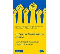 La guerra d'indipendenza Ucraina. Come il conflitto ha cambiato il Paese (2014-2024)