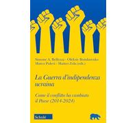 La Guerra D'Indipendenza Ucraina. Come Il Conflitto Ha Cambiato Il Paese (2014-2