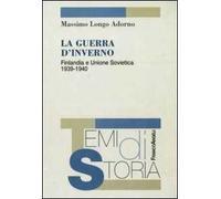 La guerra d'inverno. Finlandia e Unione Sovietica 1939-1940
