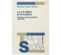 La guerra d'inverno. Finlandia e Unione Sovietica 1939-1940