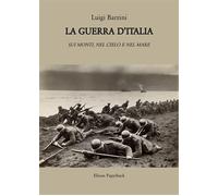 La guerra d'Italia. Sui monti, nel cielo e nel mare - 2024 - Elis