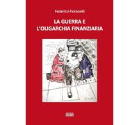 LA GUERRA E L'OLIGARCHIA FINANZIARIA