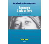 La guerra è solo un fiore. Ediz. bilingue