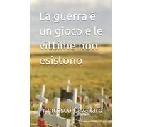 La guerra è un gioco e le vittime non esistono