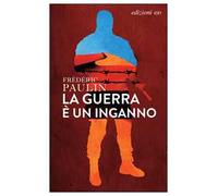 LA GUERRA E' UN INGANNO - PAULIN FREDERIC - E/O