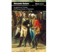 La guerra en Europa: Del Renacimiento a Napoleón