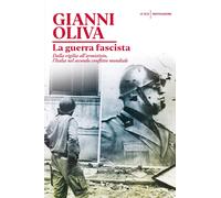 Guerra Fascista. Dalla Vigilia All'Armistizio, L'Italia Nel Secondo Conflitto Mo