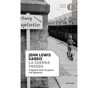 La guerra fredda. Cinquant'anni di paura e di speranza - Gaddis John Lewis