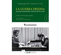 La guerra fredda. Una guida al più grande confronto del XX secolo