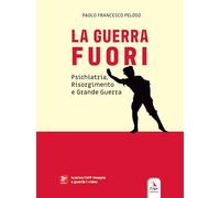 Libri Peloso Paolo Francesco - La Guerra Fuori. Psichiatria, Risorgimento E Gran