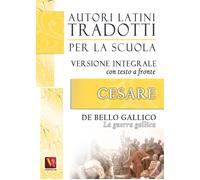 La guerra gallica-De bello gallico. Versione integrale con testo