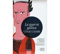 La guerra gallica. Testo latino a fronte. Ediz. integrale