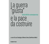 La guerra «giusta» e la pace da costruire. Snodi dell'età contemporanea