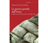 La guerra grande dell'Arno. 4 novembre '66. Con CD Audio