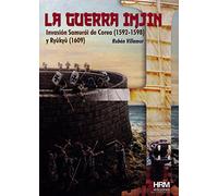 La Guerra Imjin : la invasión de Corea (1592-1598) y la isla Ryûkyû (1609)
