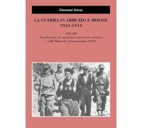 La guerra in Abruzzo e Molise 1943-1944. Anzio-Cassino. Le operazioni sul versante adriatico e sulle Mainarde (gennaio-giugno 1944) (Vol. 3)