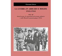 La guerra in Abruzzo e Molise 1943-1944. Vol. 3 - Artese Giovanni